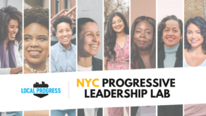 Progressive Leadership Lab Launches in NYC - Local Progress Impact Lab